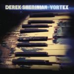 DEREK SHERINIAN – Vortex