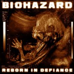 Biohazard – Reborn In Defiance